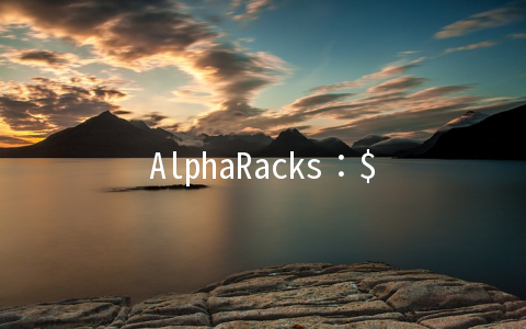 AlphaRacks：$6/月Windows-1GB/30GB/1TB 洛杉矶